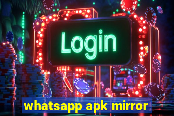 whatsapp apk mirror